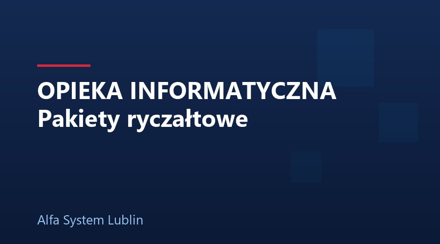 OPIEKA INFORMATYCZNA Pakiety ryczałtowe