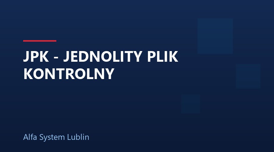 JPK - JEDNOLITY PLIK KONTROLNY