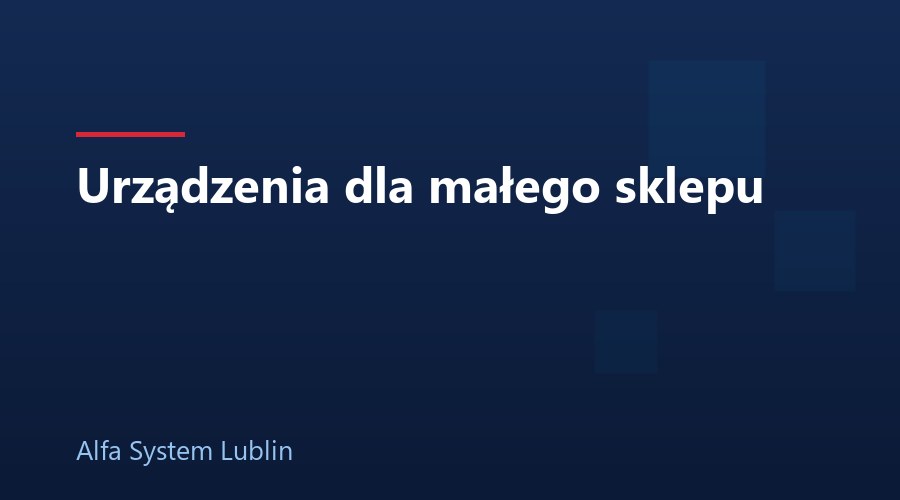 Urządzenia dla małego sklepu