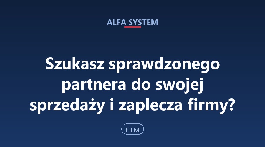 Szukasz sprawdzonego partnera do swojej sprzedaży i zaplecza firmy?
